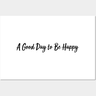 A Good Day to Be Happy Posters and Art